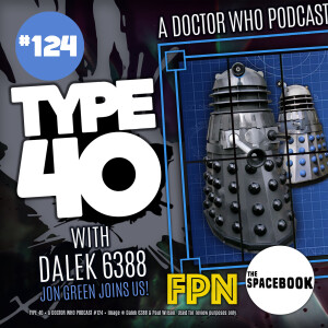 Type 40 • A Doctor Who Podcast #124: With Dalek 6388