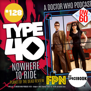 Type 40 • A Doctor Who Podcast #128: Nowhere to Ride - Planet of the Dead Review
