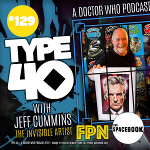 Type 40 • A Doctor Who Podcast #129: With Jeff Cummins