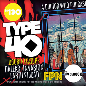 Type 40 • A Doctor Who Podcast #130: Double Feature - Daleks: Invasion Earth 2150AD