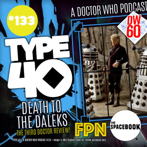 Type 40 • A Doctor Who Podcast #133: Death to the Daleks - Third Doctor Diamond Series Review