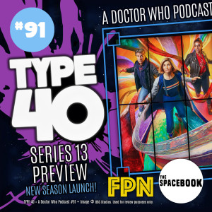 Type 40 • A Doctor Who Podcast #91: Series 13 Preview
