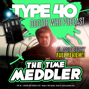 Type 40 • A Doctor Who Podcast #156: The Time Meddler Review