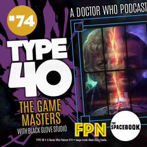 Type 40 • A Doctor Who Podcast #74: The Game Masters