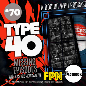 Type 40 • A Doctor Who Podcast #70: Missing Episodes with Richard Molesworth