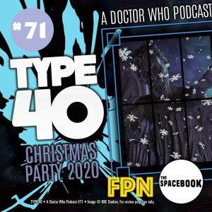 Type 40 • A Doctor Who Podcast #71: Christmas Party 2020