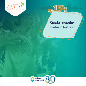 Arco43 #154 | Samba-enredo: contexto histórico