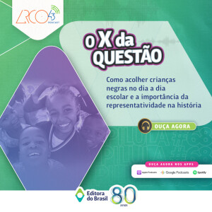 O X da Questão #68 - Como acolher crianças negras no dia a dia escolar?