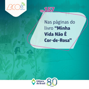 Arco43 #157 | Nas páginas do livro “Minha Vida Não É Cor-de-Rosa”