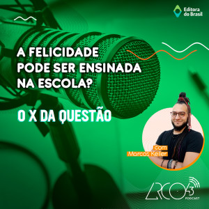 O X da Questão #40 - A felicidade pode ser ensinada na escola?