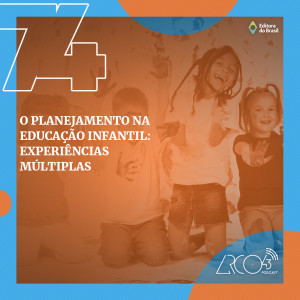 Arco43 #74 | O planejamento na Educação Infantil: experiências múltiplas