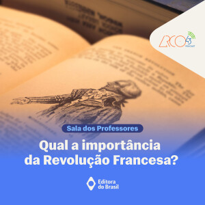 Sala dos Professores #1 | Qual a importância da Revolução Francesa?
