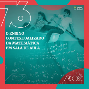 Arco43 #76 | O ensino contextualizado da matemática em sala de aula