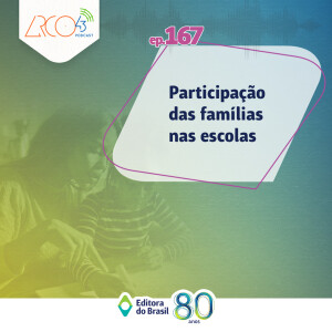 Arco43 #167 | Participação das famílias nas escolas