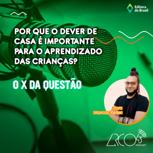 O X da Questão #44 - Por que o dever de casa é importante para o aprendizado das crianças?