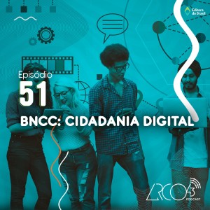 Arco43 #51 | BNCC: Cidadania Digital