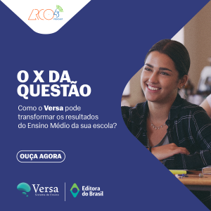 O X da Questão #102 - Como o Versa pode transformar os resultados do Ensino Médio da sua escola?