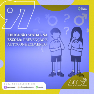 Arco43 #97 | Educação Sexual na Escola: prevenção e autoconhecimento