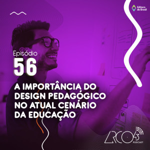 Arco43 #56 | A importância do design pedagógico no atual cenário da educação