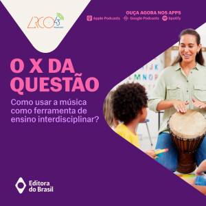 O X da Questão #104 - Como usar a música como ferramenta de ensino interdisciplinar?