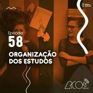 Arco43 #58 | Organização de Estudos para aluno e professor
