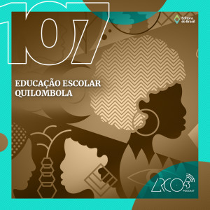 Arco43 #107 | Educação Escolar Quilombola