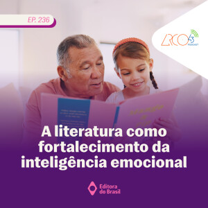 Arco43 #236 | A literatura como fortalecimento da inteligência emocional