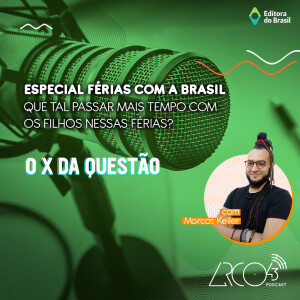 O X da Questão #62 - Que tal passar mais tempo com os filhos nessas férias?