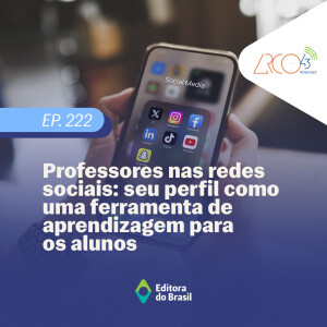 Arco43 #222 | Professores nas redes sociais: seu perfil como uma ferramenta de aprendizagem para os alunos