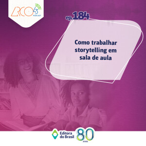 Arco43 #184 | Como trabalhar storytelling em sala de aula