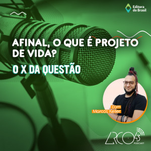 O X da Questão #03 | Afinal, o que é projeto de vida?