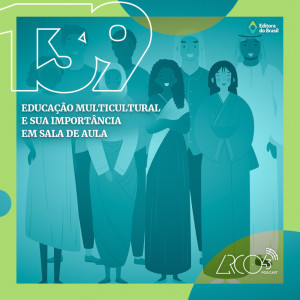 Arco43 #139 | Educação multicultural e sua importância em sala de aula