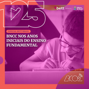Arco43 #125 | BNCC nos anos iniciais do Ensino Fundamental