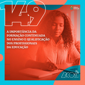 Arco43 #149 | A importância da formação continuada no ensino e qualificação dos profissionais da educação