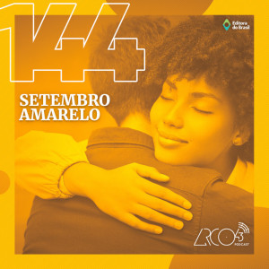 Arco43 #144 | Setembro Amarelo