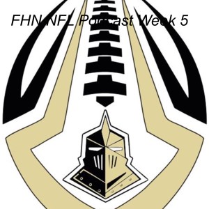 FHN NFL Podcast Week 5