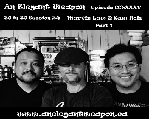 Episode CCLXXXV...30 in 30 Session 24 - marvin Law and Sam Noir Part 1