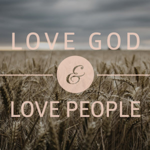 Love God // Love People