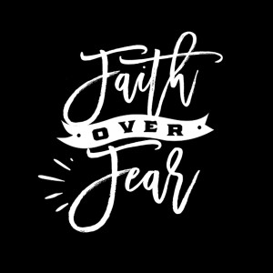 John 16:31-33 - Faith over Fear 