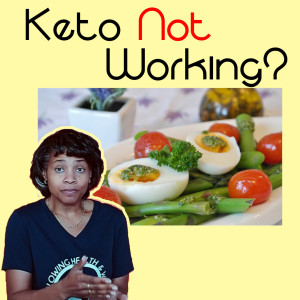 Why Keto Isn't Working - Healthy Ketogenic Diet