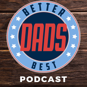 Raising Responsible Kids with Randy Miller: Better Best Dads Episode 1