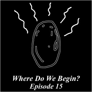 Where Do We Begin Episode #15: Smell Da Bean