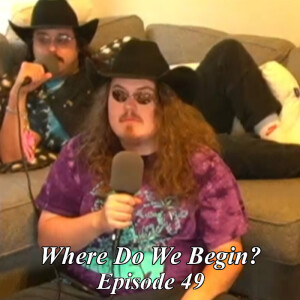 Where Do We Begin Episode #49: Live From Trog House