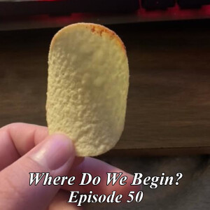 Where Do We Begin Episode #50: A Large Trog With Cheese