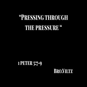 Pressing Through the Pressure