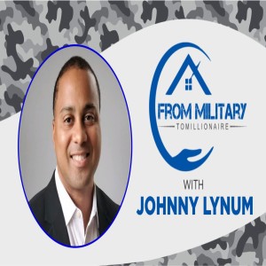 How to build a real estate business while active duty with Johnny Lynum