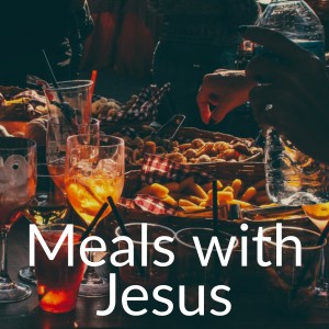 Meals with Jesus sermon 01