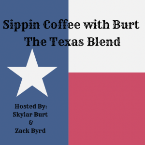 Sippin Coffee With Burt The Texas Blend episode 4