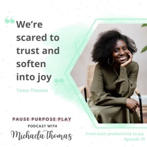 Another chance to hear - From toxic productivity to joy, with Tamu Thomas