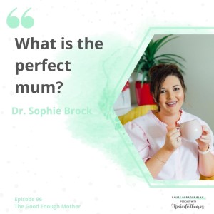The Good Enough Mother, with Dr Sophie Brock